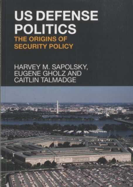 US Defense Politics : The Origins of Security Policy, PDF eBook