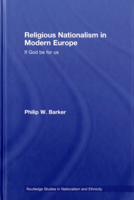 Religious Nationalism in Modern Europe : If God be for Us, PDF eBook