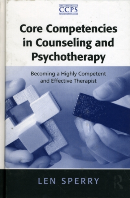 Core Competencies in Counseling and Psychotherapy : Becoming a Highly Competent and Effective Therapist, PDF eBook