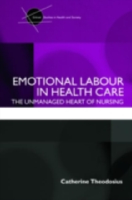 Emotional Labour in Health Care : The unmanaged heart of nursing, PDF eBook
