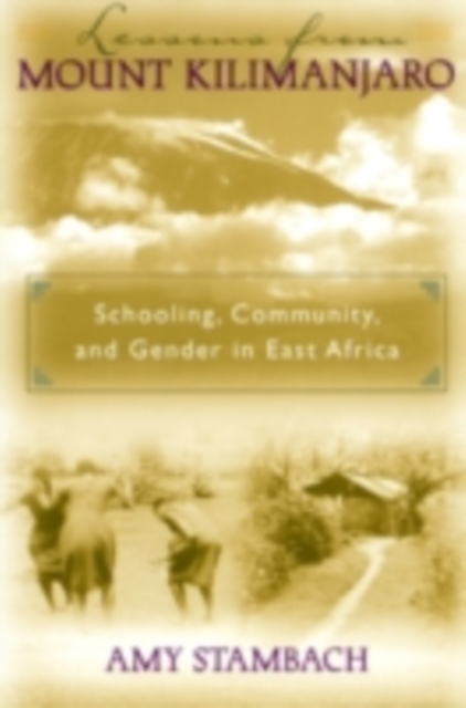 Lessons from Mount Kilimanjaro : Schooling, Community, and Gender in East Africa, PDF eBook