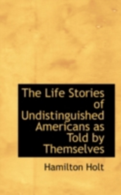 The Life Stories of Undistinguished Americans as Told by Themselves : Expanded Edition, PDF eBook