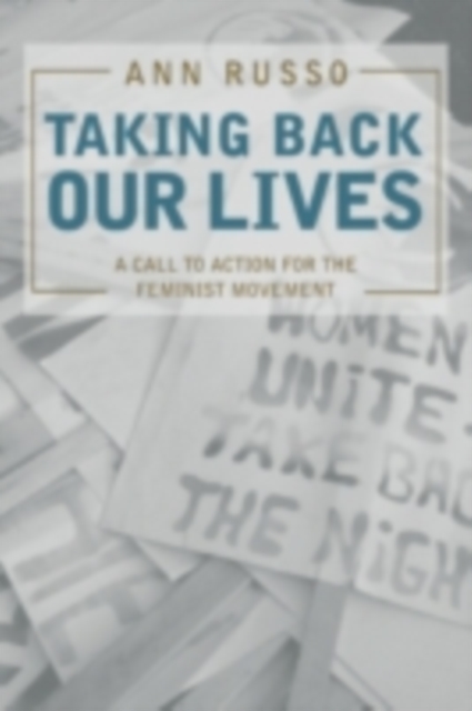 Taking Back Our Lives : A Call to Action for the Feminist Movement, PDF eBook