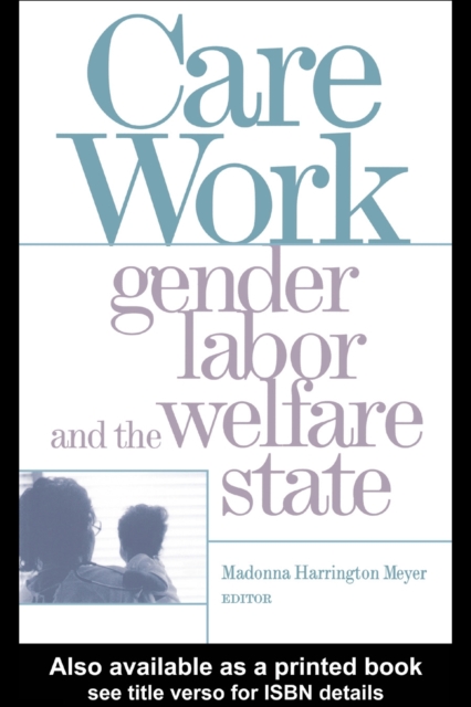Care Work : Gender, Labor, and the Welfare State, PDF eBook