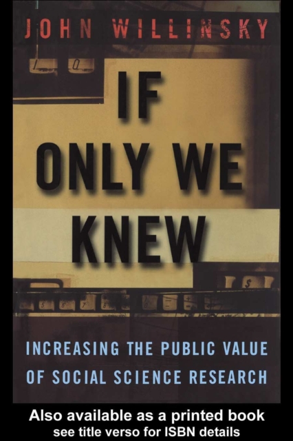 If Only We Knew : Increasing The Public Value of Social Science Research, PDF eBook