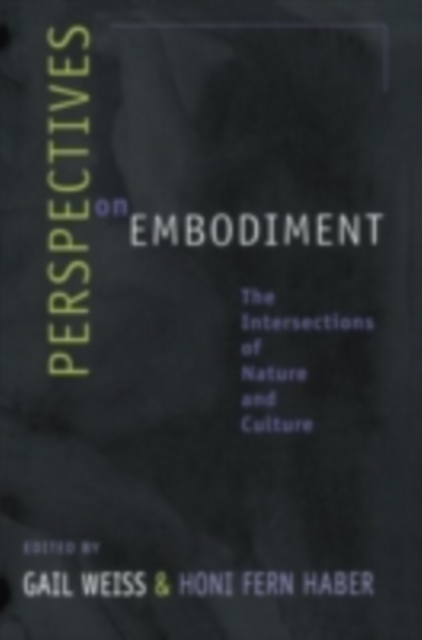 Perspectives on Embodiment : The Intersections of Nature and Culture, PDF eBook