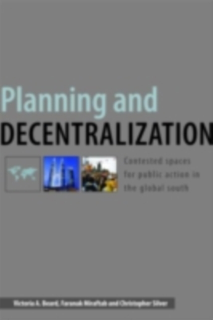 Planning and Decentralization : Contested Spaces for Public Action in the Global South, PDF eBook