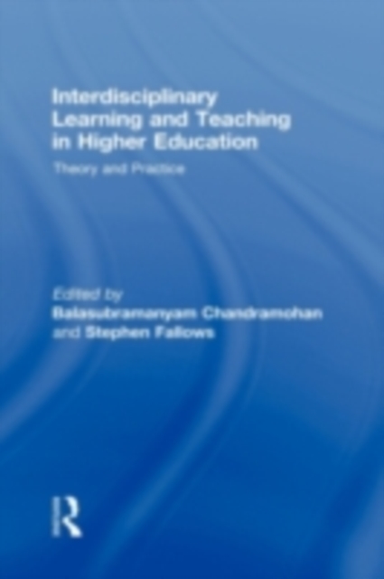 Interdisciplinary Learning and Teaching in Higher Education : Theory and Practice, PDF eBook