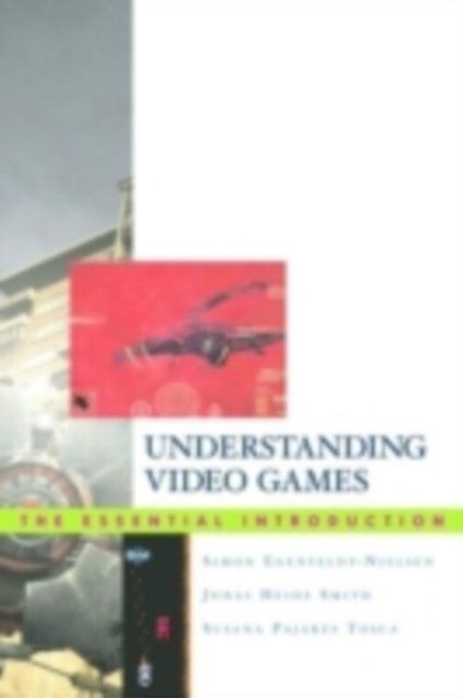 Understanding Video Games;the Essential Introduction, PDF eBook