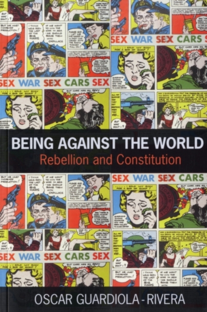 Being Against the World : Rebellion and Constitution, PDF eBook