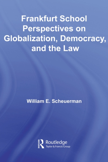 Frankfurt School Perspectives on Globalization, Democracy, and the Law, PDF eBook