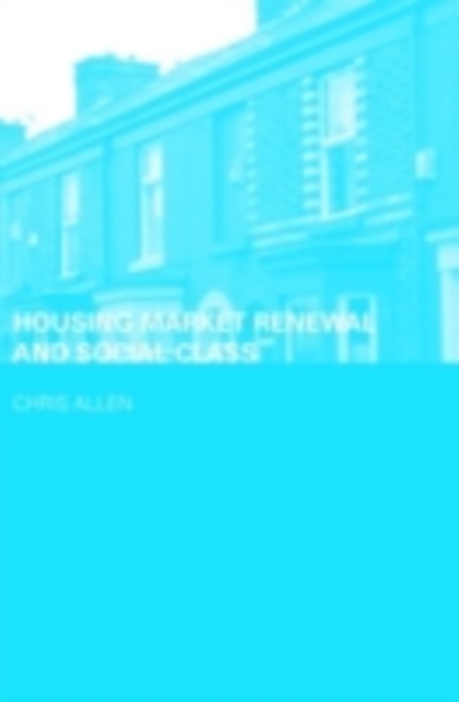 Housing Market Renewal and Social Class, PDF eBook