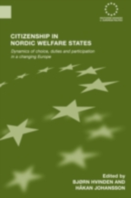 Citizenship in Nordic Welfare States : Dynamics of Choice, Duties and Participation In a Changing Europe, PDF eBook