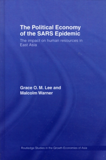 The Political Economy of the SARS Epidemic : The Impact on Human Resources in East Asia, PDF eBook