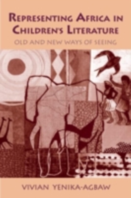 Representing Africa in Children's Literature : Old and New Ways of Seeing, PDF eBook