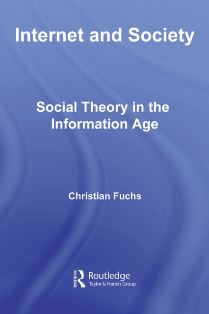 Internet and Society : Social Theory in the Information Age, PDF eBook