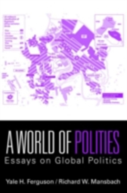 A World of Polities : Essays on Global Politics, PDF eBook