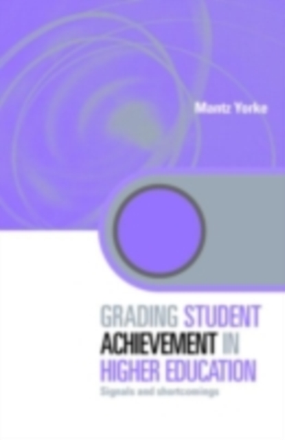 Grading Student Achievement in Higher Education : Signals and Shortcomings, PDF eBook