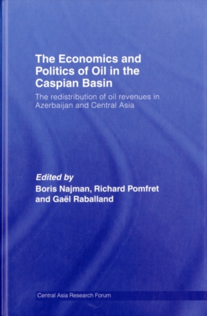 The Economics and Politics of Oil in the Caspian Basin : The Redistribution of Oil Revenues in Azerbaijan and Central Asia, PDF eBook