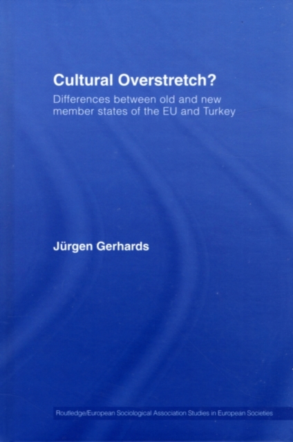 Cultural Overstretch? : Differences Between Old and New Member States of the EU and Turkey, PDF eBook