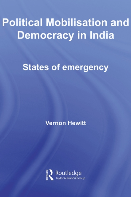 Political Mobilisation and Democracy in India : States of Emergency, PDF eBook