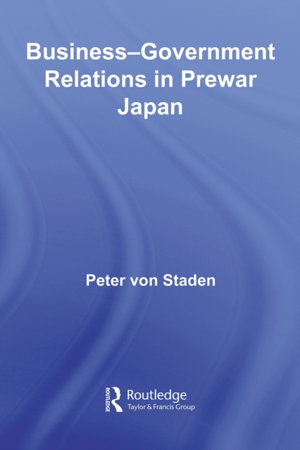 Business-Government Relations in Prewar Japan, PDF eBook