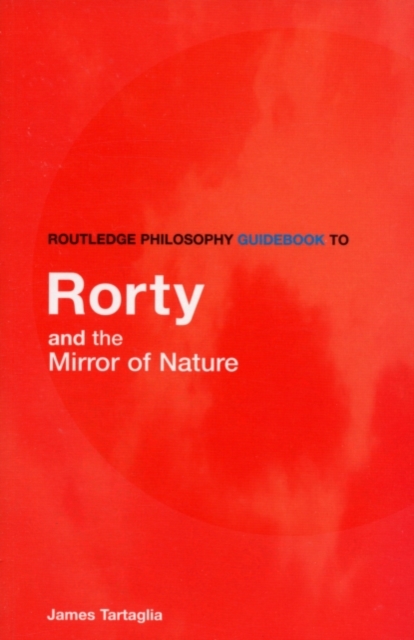 Routledge Philosophy GuideBook to Rorty and the Mirror of Nature, PDF eBook