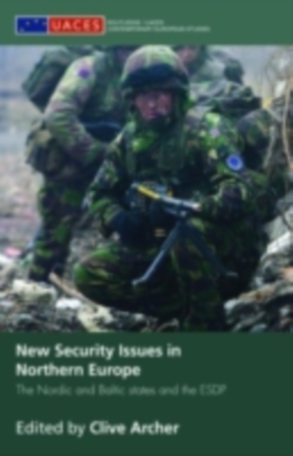 New Security Issues in Northern Europe : The Nordic and Baltic States and the ESDP, PDF eBook