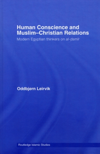 Human Conscience and Muslim-Christian Relations : Modern Egyptian Thinkers on al-damir, PDF eBook