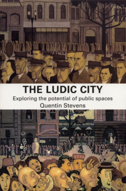 The Ludic City : Exploring the Potential of Public Spaces, PDF eBook