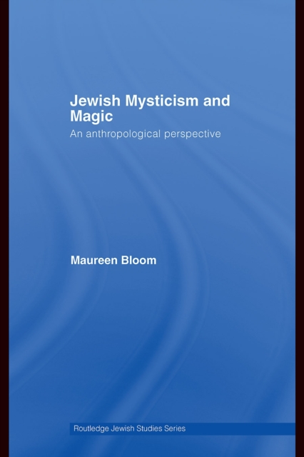Jewish Mysticism and Magic : An Anthropological Perspective, PDF eBook