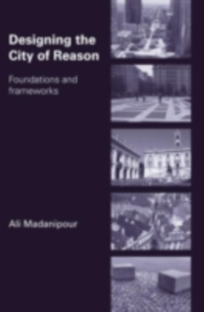 Designing the City of Reason : Foundations and Frameworks, PDF eBook