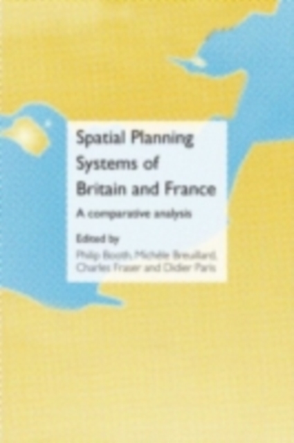 Spatial Planning Systems of Britain and France : A Comparative Analysis, PDF eBook