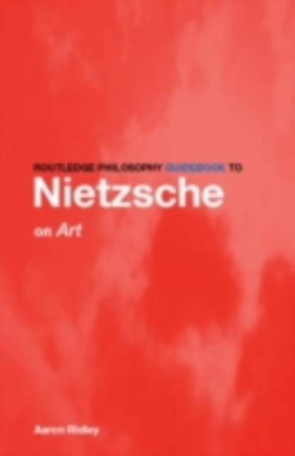 Routledge Philosophy GuideBook to Nietzsche on Art, PDF eBook