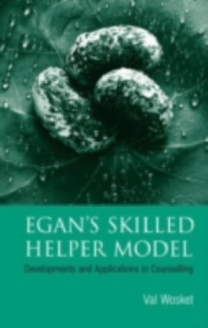 Egan's Skilled Helper Model : Developments and Applications in Counselling, PDF eBook