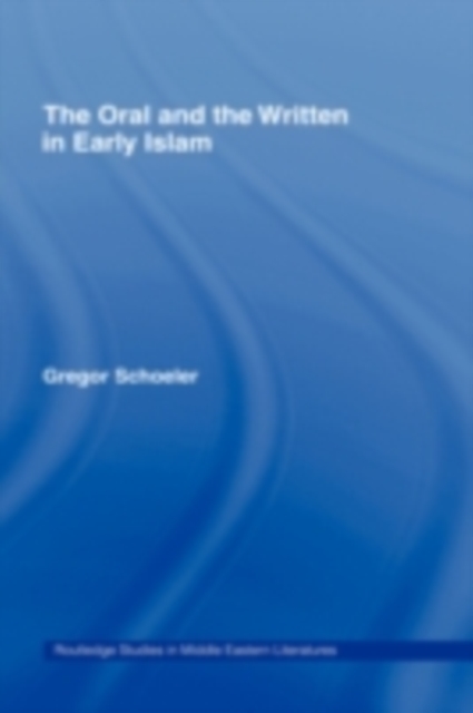 The Oral and the Written in Early Islam, PDF eBook