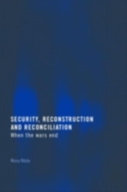 Security, Reconstruction, and Reconciliation : When the Wars End, PDF eBook