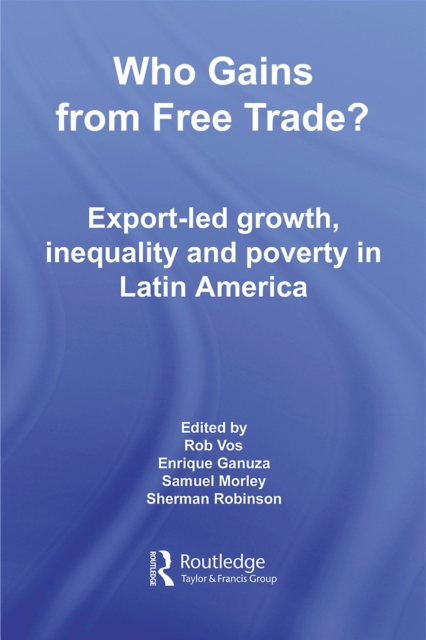 Who Gains from Free Trade : Export-Led Growth, Inequality and Poverty in Latin America, PDF eBook
