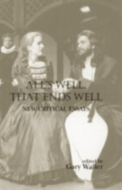 All's Well That Ends Well : New Critical Essays, PDF eBook