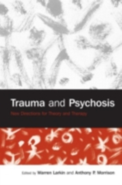 Trauma and Psychosis : New Directions for Theory and Therapy, PDF eBook