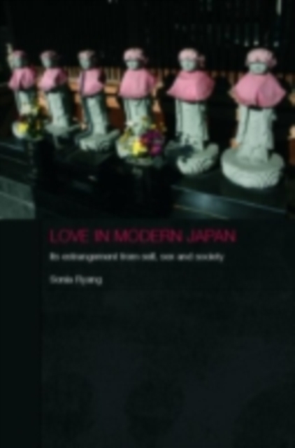Love in Modern Japan : Its Estrangement from Self, Sex and Society, PDF eBook
