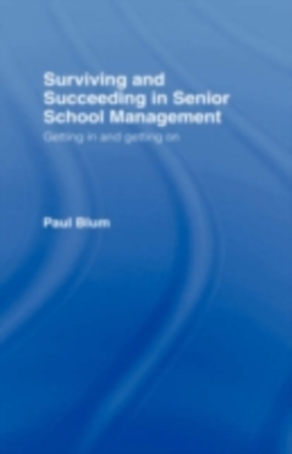 Surviving and Succeeding in Senior School Management : Getting In and Getting On, PDF eBook
