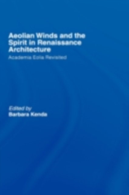 Aeolian Winds and the Spirit in Renaissance Architecture : Academia Eolia Revisited, PDF eBook