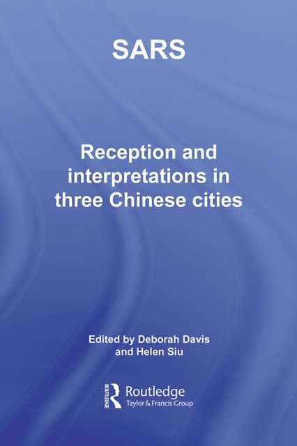 Sars : Reception and Interpretation in Three Chinese Cities, PDF eBook
