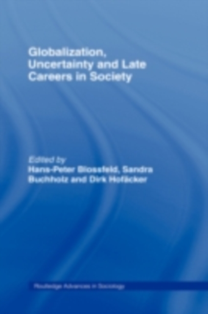 Globalization, Uncertainty and Late Careers in Society, PDF eBook