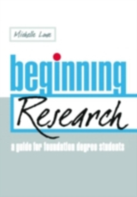 Beginning Research : A Guide for Foundation Degree Students, PDF eBook