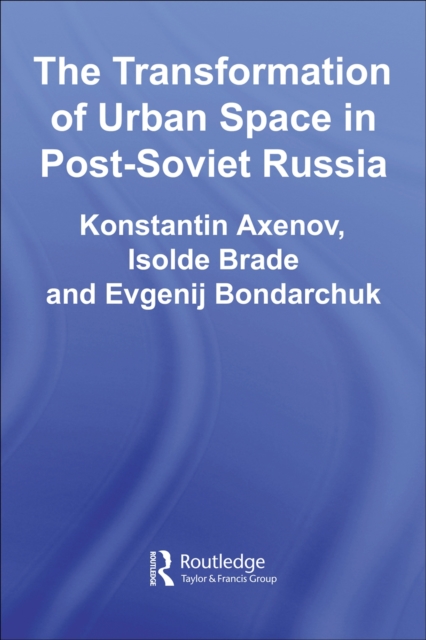 The Transformation of Urban Space in Post-Soviet Russia, PDF eBook