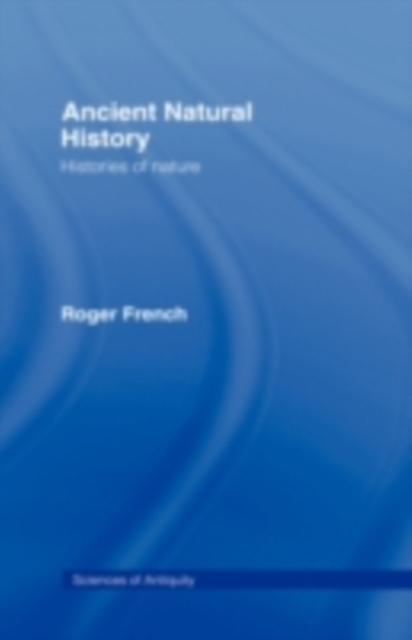 Ancient Natural History : Histories of Nature, PDF eBook