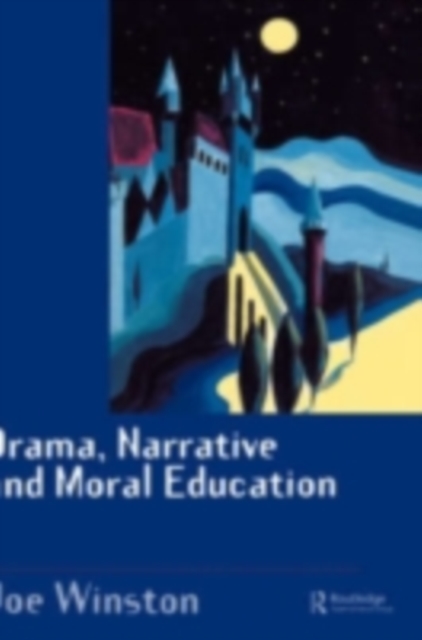 Drama, Narrative and Moral Education, PDF eBook
