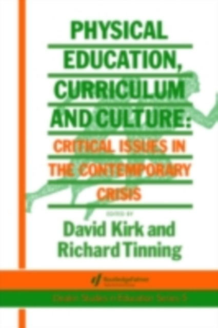 Physical Education, Curriculum And Culture : Critical Issues In The Contemporary Crisis, PDF eBook